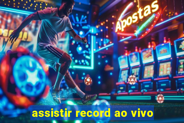 assistir record ao vivo